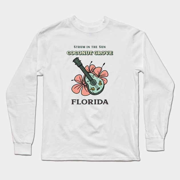 Strum in the Sun Coconut Grove Florida Long Sleeve T-Shirt by Be Yourself Tees